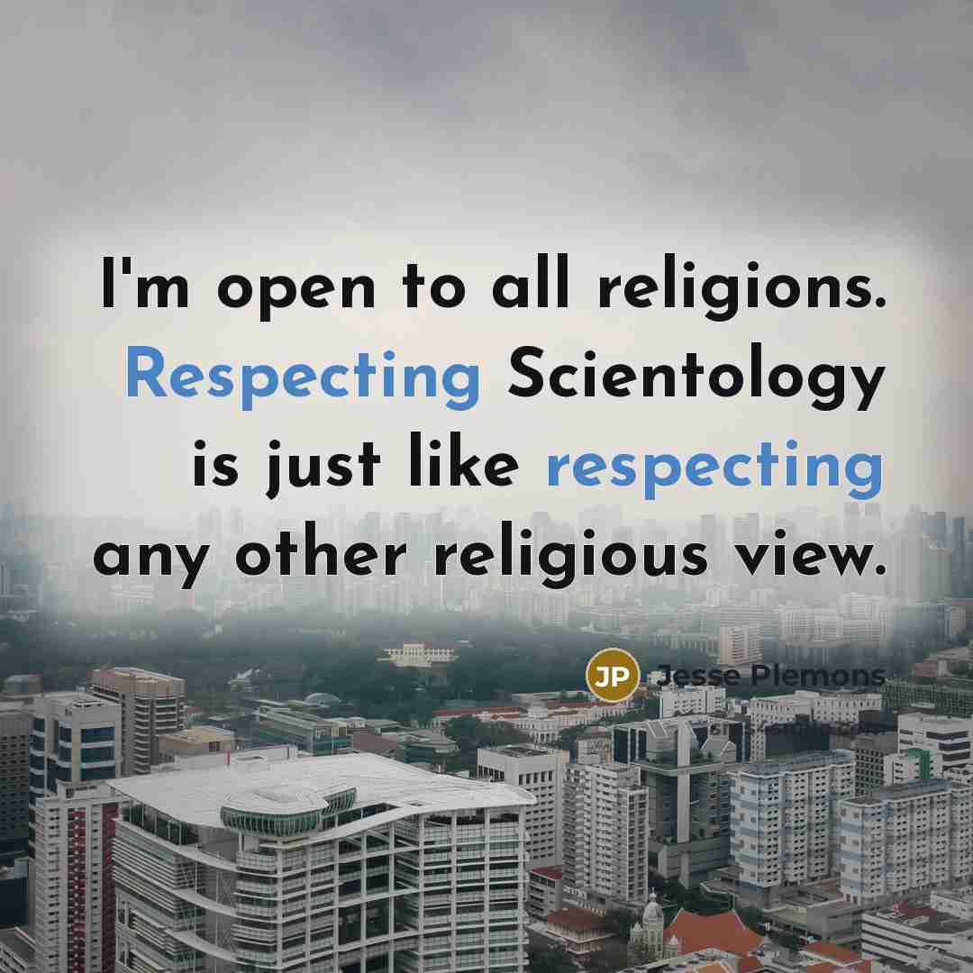 “I'm open to all religions. Respecting Scientology is just like respecting any other religious view.” quote by Jesse Plemons