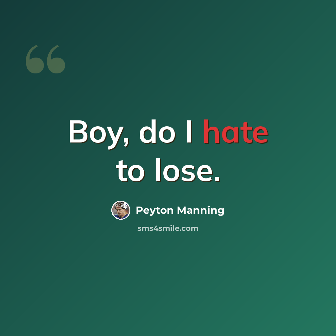 “Boy, do I hate to lose.” quote by Peyton Manning