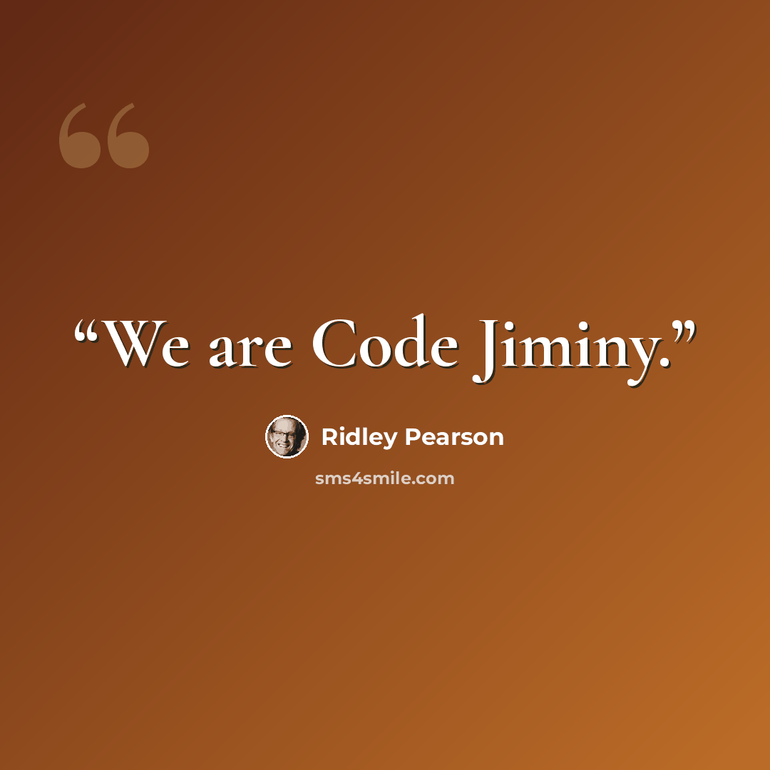 “We are Code Jiminy.” quote by Ridley Pearson