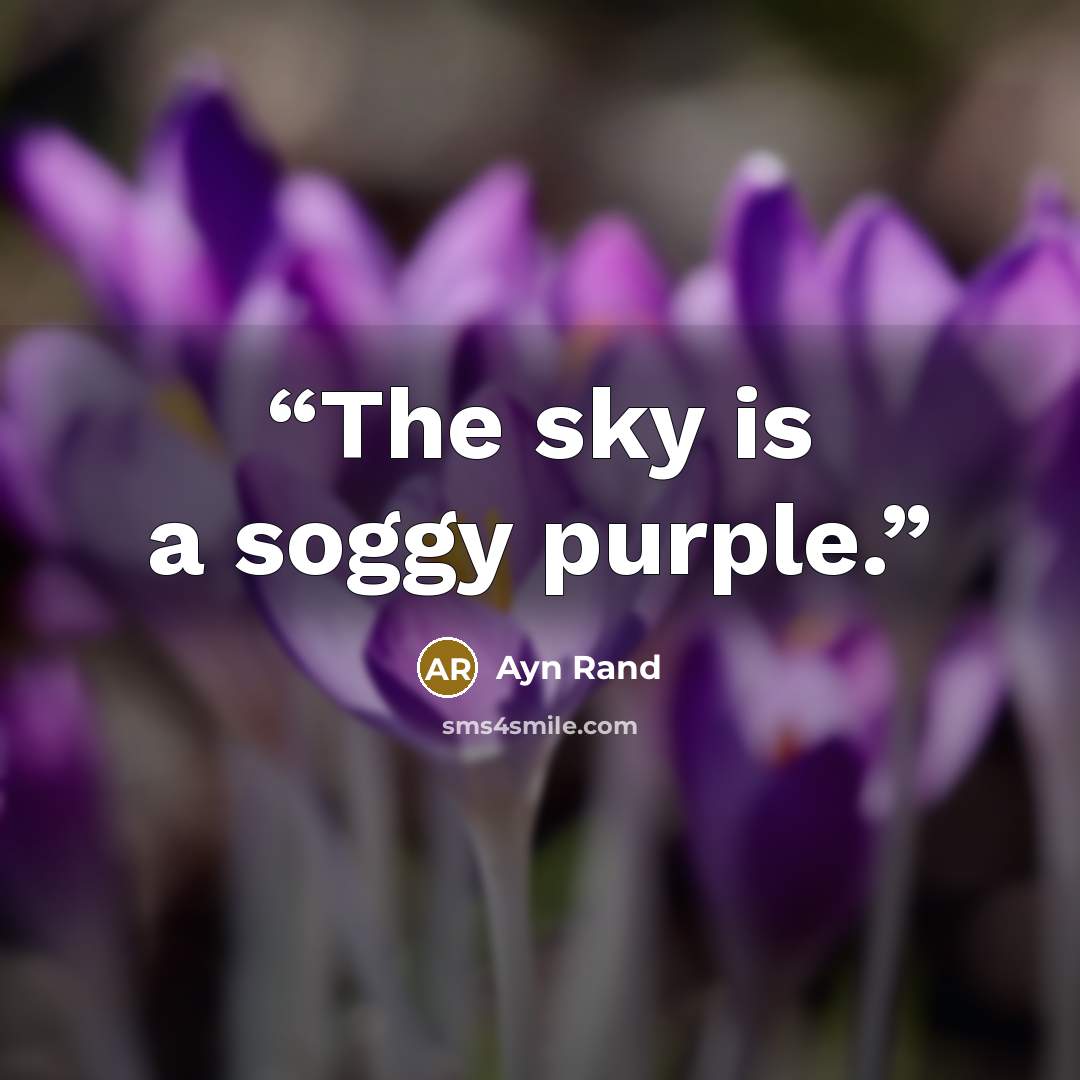 “The sky is a soggy purple.” quote by Ayn Rand