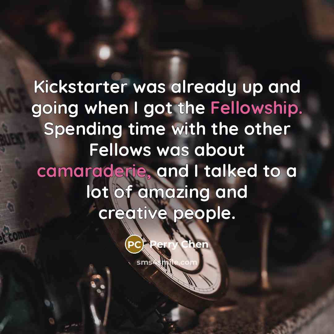 “Kickstarter was already up and going when I got the Fellowship. Spending time with the other Fellows was about camaraderie, and I talked to a lot of amazing and creative people.” quote by Perry Chen
