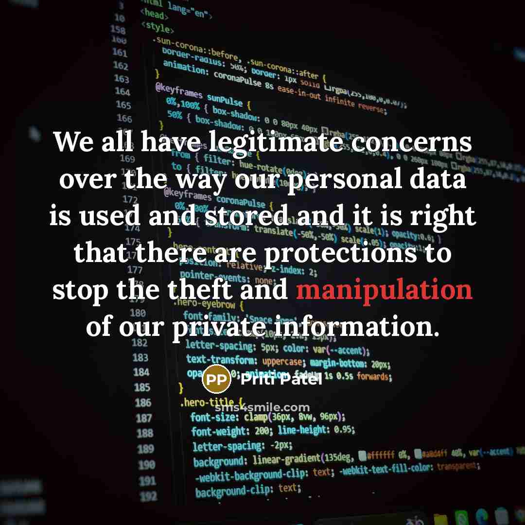“We all have legitimate concerns over the way our personal data is used and stored and it is right that there are protections to stop the theft and manipulation of our private information.” quote by Priti Patel