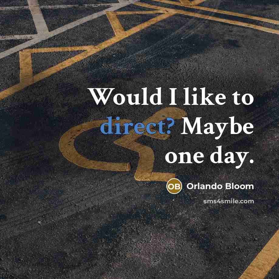 “Would I like to direct? Maybe one day.” quote by Orlando Bloom