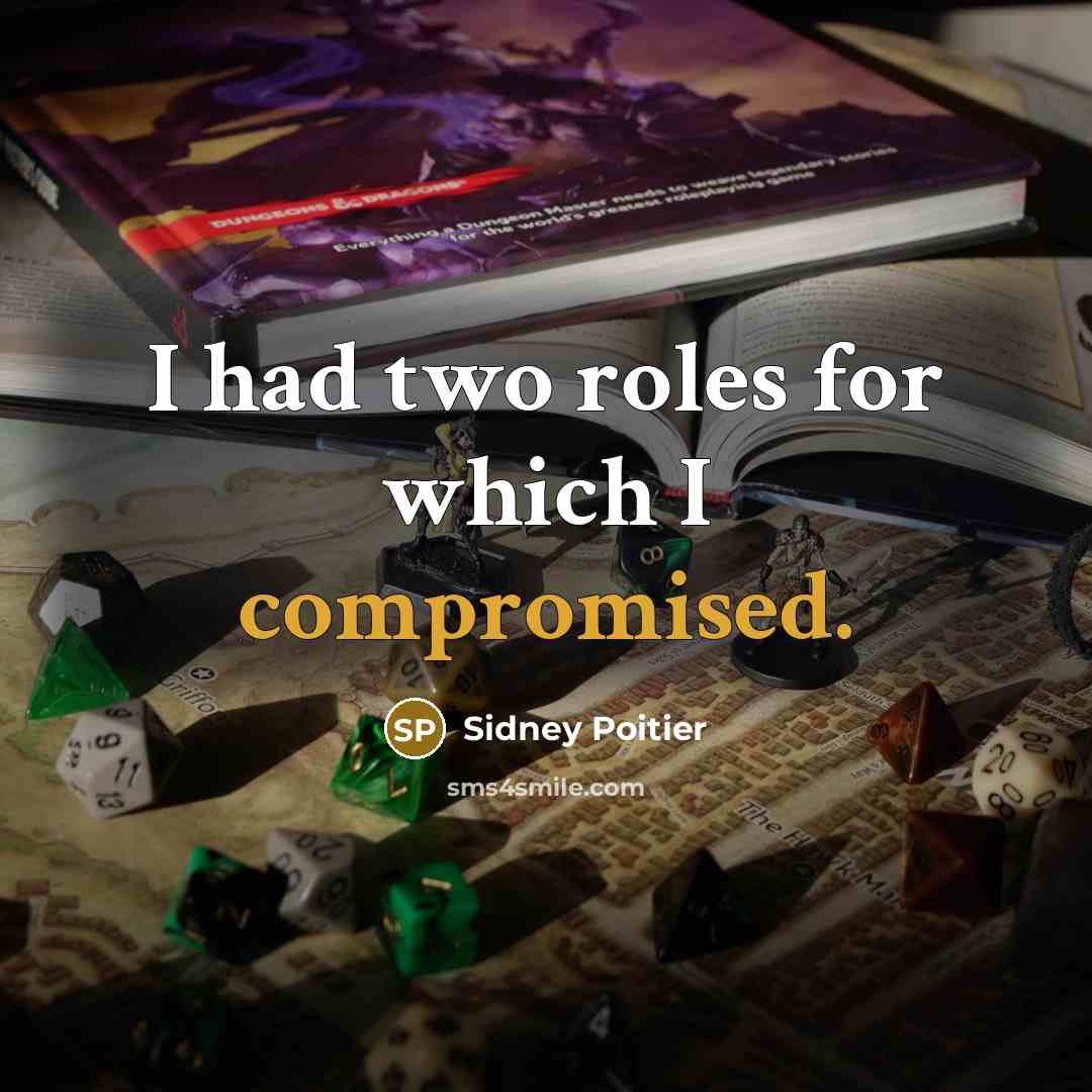 “I had two roles for which I compromised.” quote by Sidney Poitier