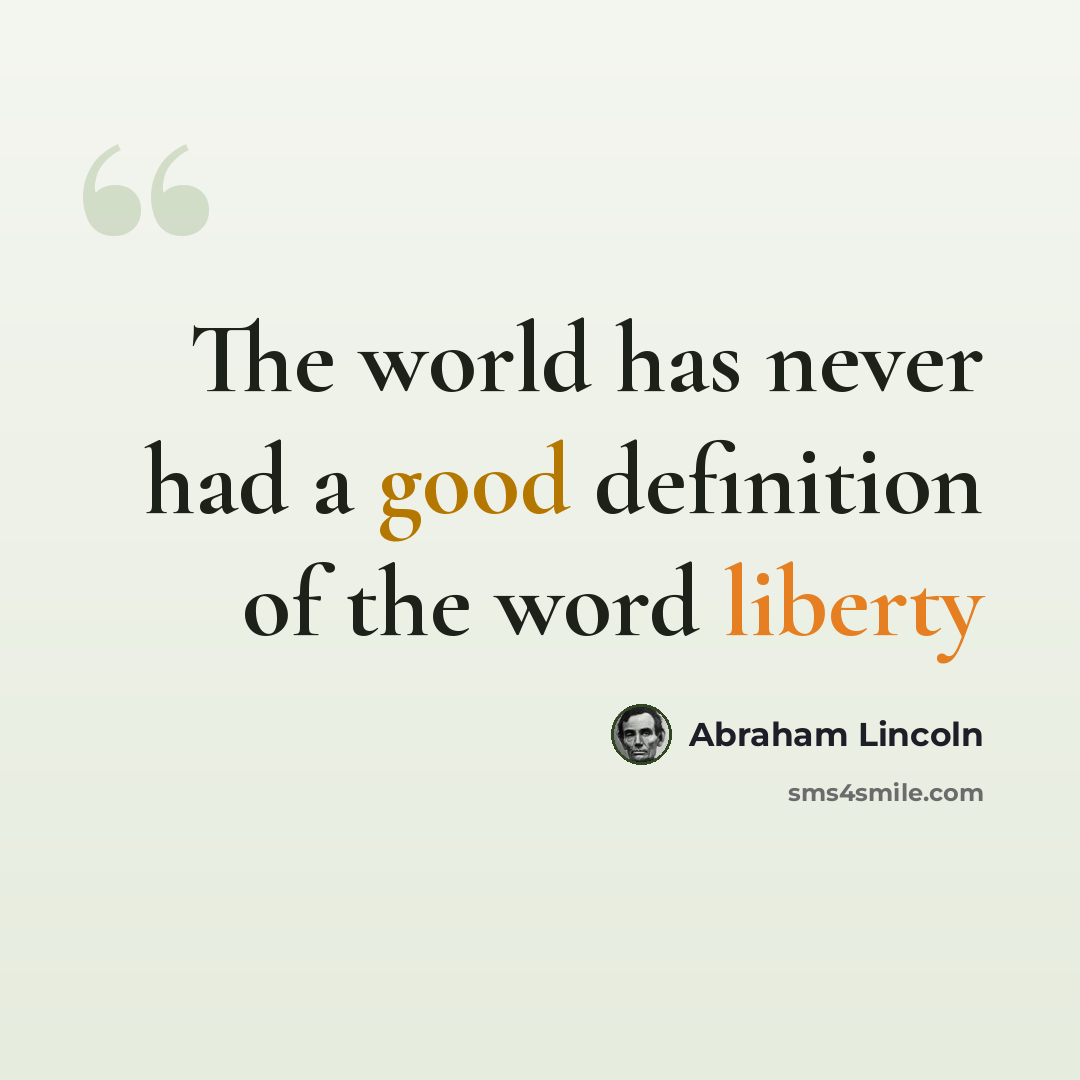 “The world has never had a good definition of the word liberty” quote by Abraham Lincoln