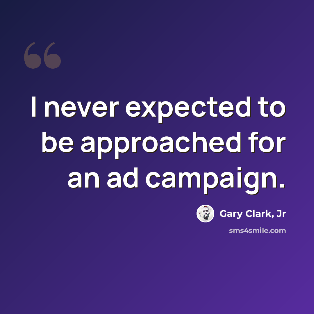 “I never expected to be approached for an ad campaign.” quote by Gary Clark, Jr