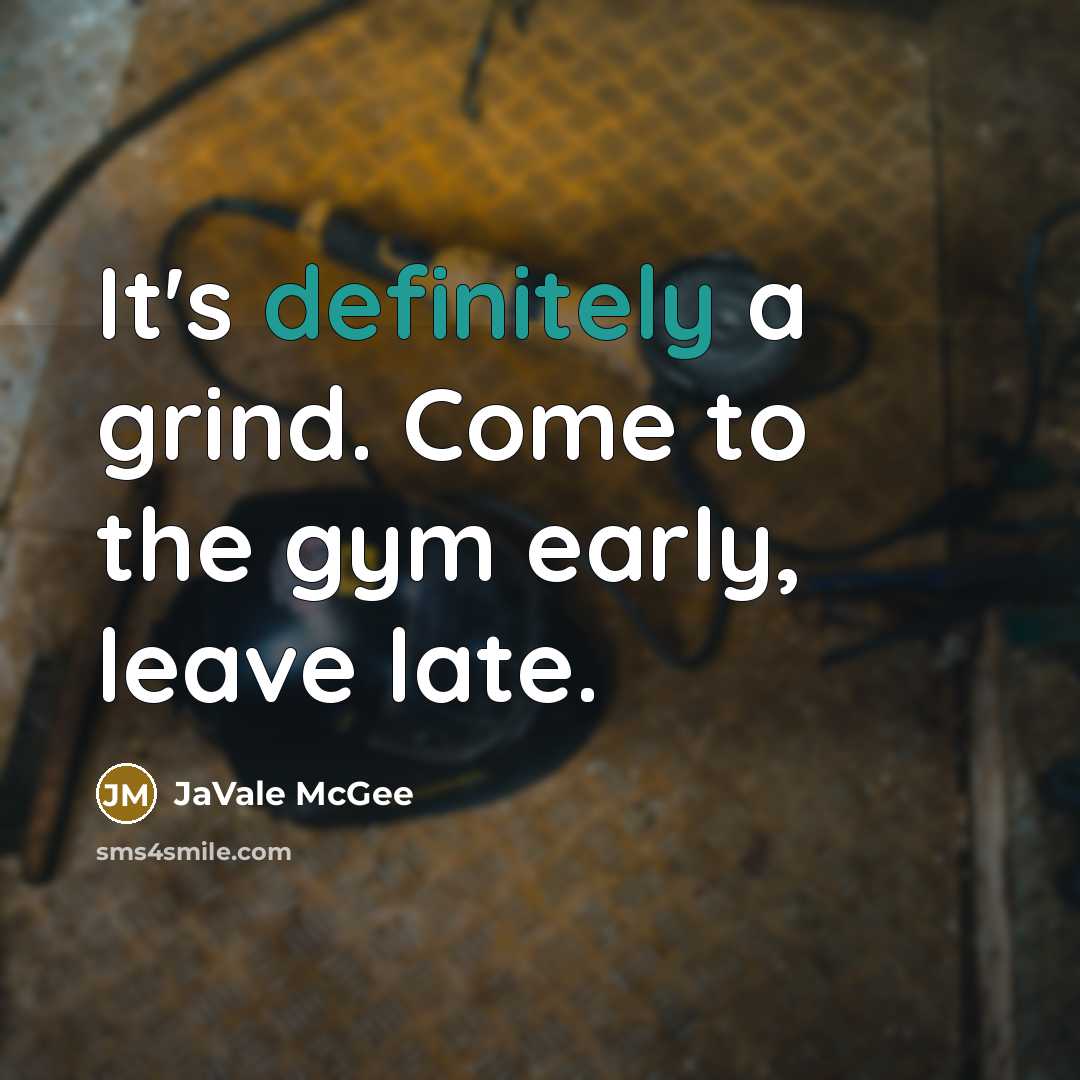 “It's definitely a grind. Come to the gym early, leave late.” quote by JaVale McGee