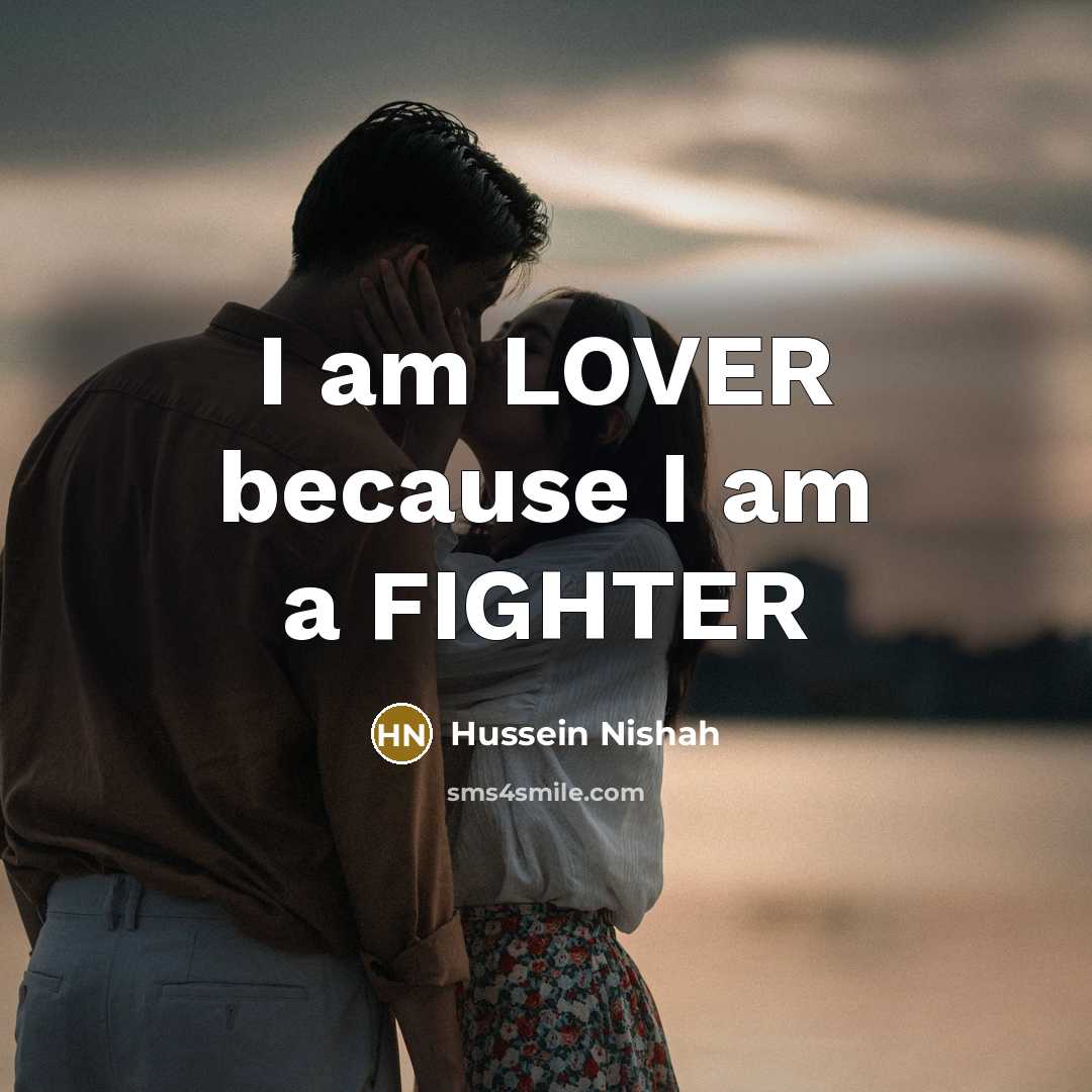 “I am LOVER because I am a FIGHTER” quote by Hussein Nishah