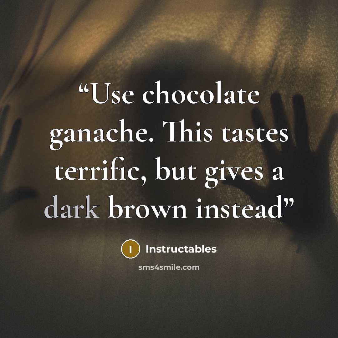 “Use chocolate ganache. This tastes terrific, but gives a dark brown instead” quote by Instructables