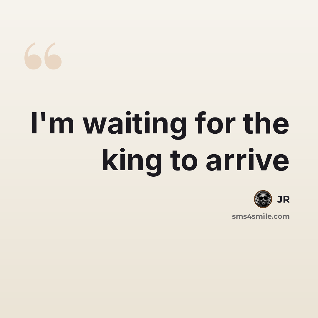 “I'm waiting for the king to arrive” quote by JR
