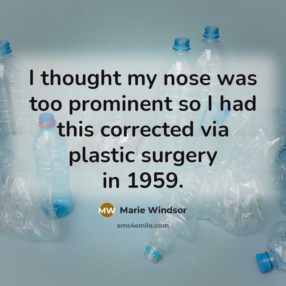 “I thought my nose was too prominent so I had this corrected via plastic surgery in 1959.” quote by Marie Windsor