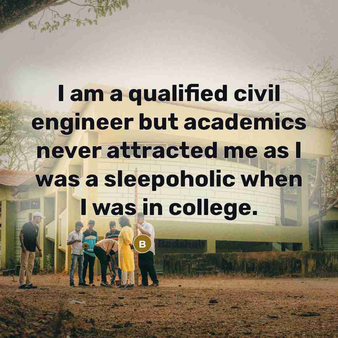 “I am a qualified civil engineer but academics never attracted me as I was a sleepoholic when I was in college.” quote by Badshah