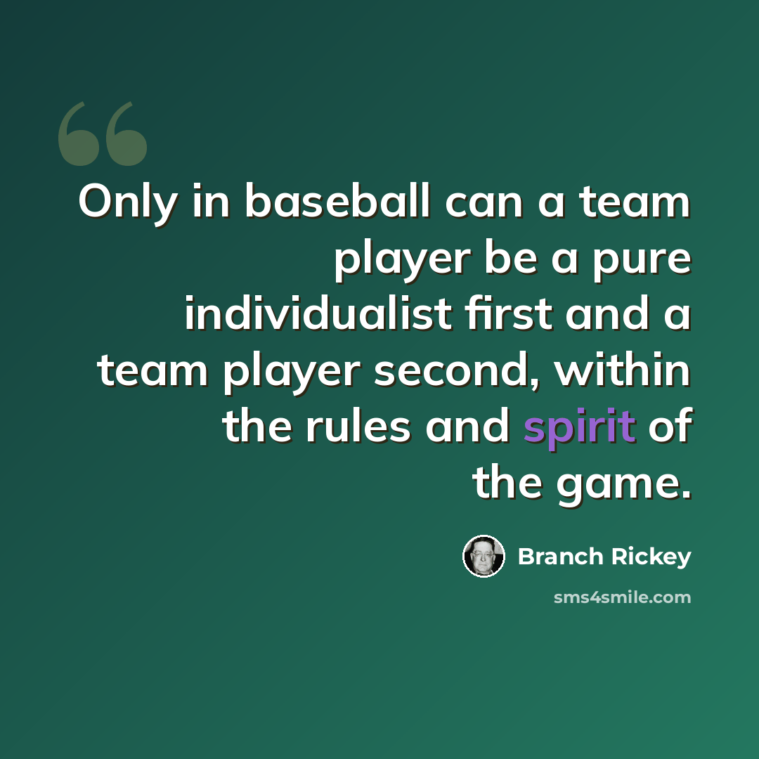 “Only in baseball can a team player be a pure individualist first and a team player second, within the rules and spirit of the game.” quote by Branch Rickey