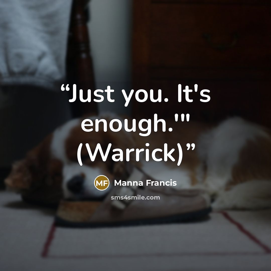 “Just you. It's enough.'" (Warrick)” quote by Manna Francis