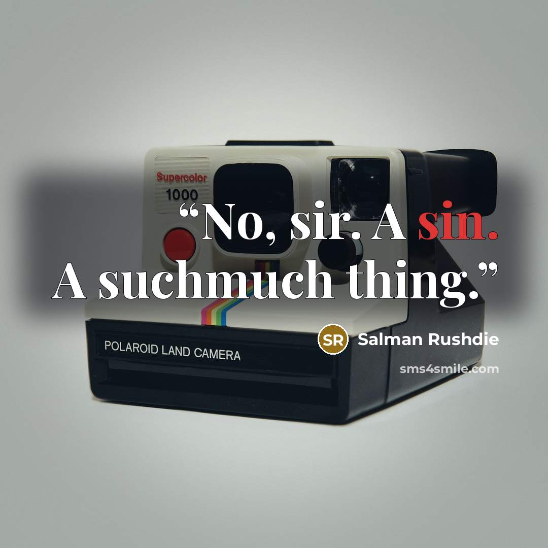 “No, sir. A sin. A suchmuch thing.” quote by Salman Rushdie