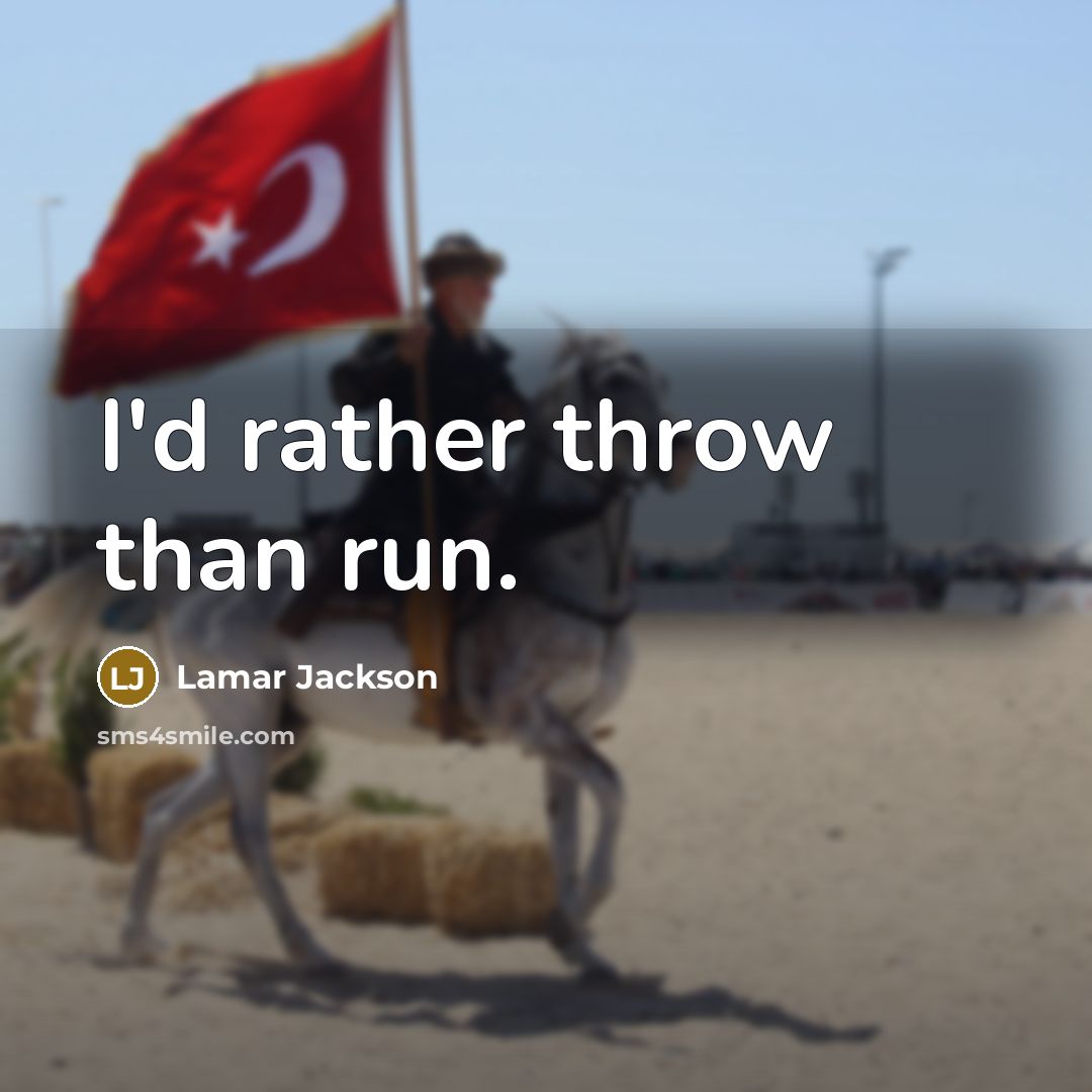 “I'd rather throw than run.” quote by Lamar Jackson