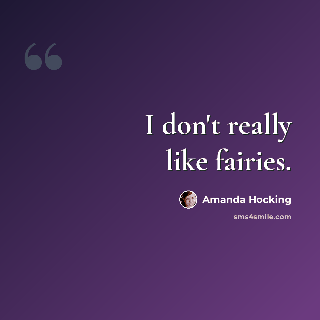 “I don't really like fairies.” quote by Amanda Hocking