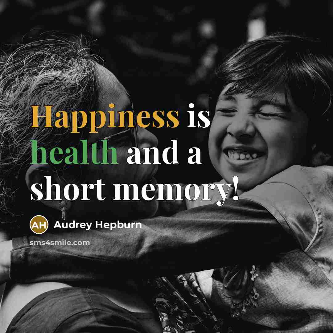 “Happiness is health and a short memory!” quote by Audrey Hepburn