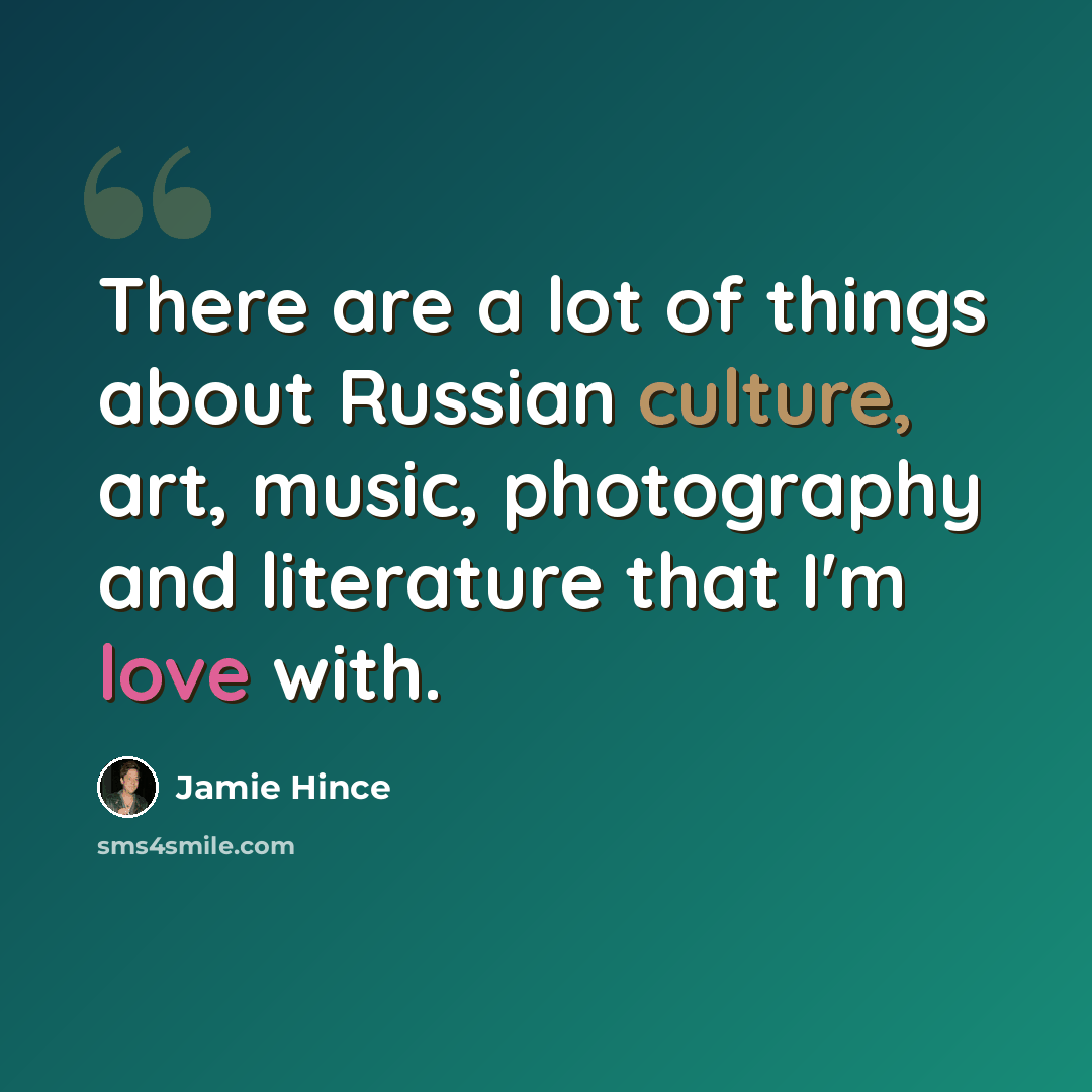 “There are a lot of things about Russian culture, art, music, photography and literature that I'm love with.” quote by Jamie Hince