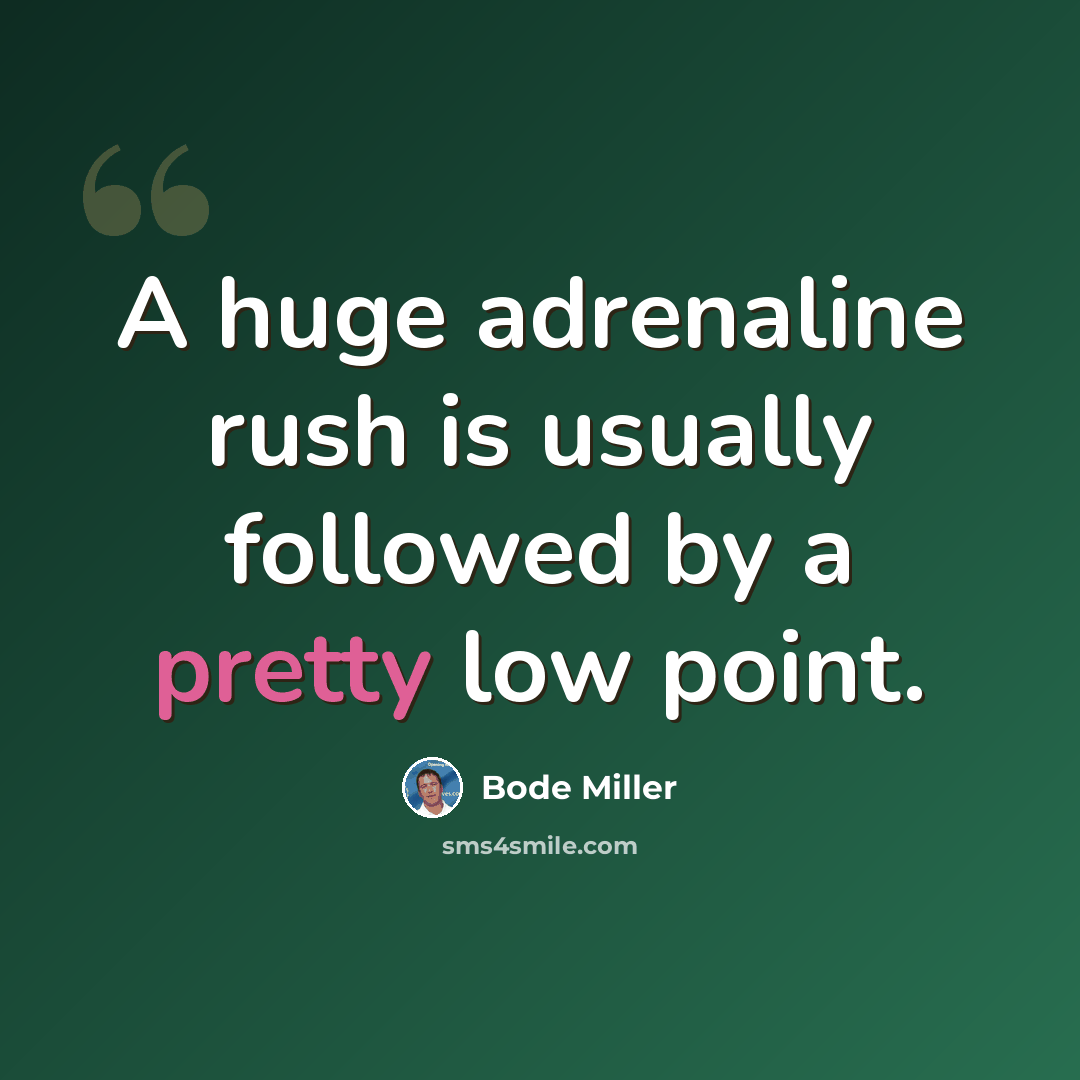 “A huge adrenaline rush is usually followed by a pretty low point.” quote by Bode Miller