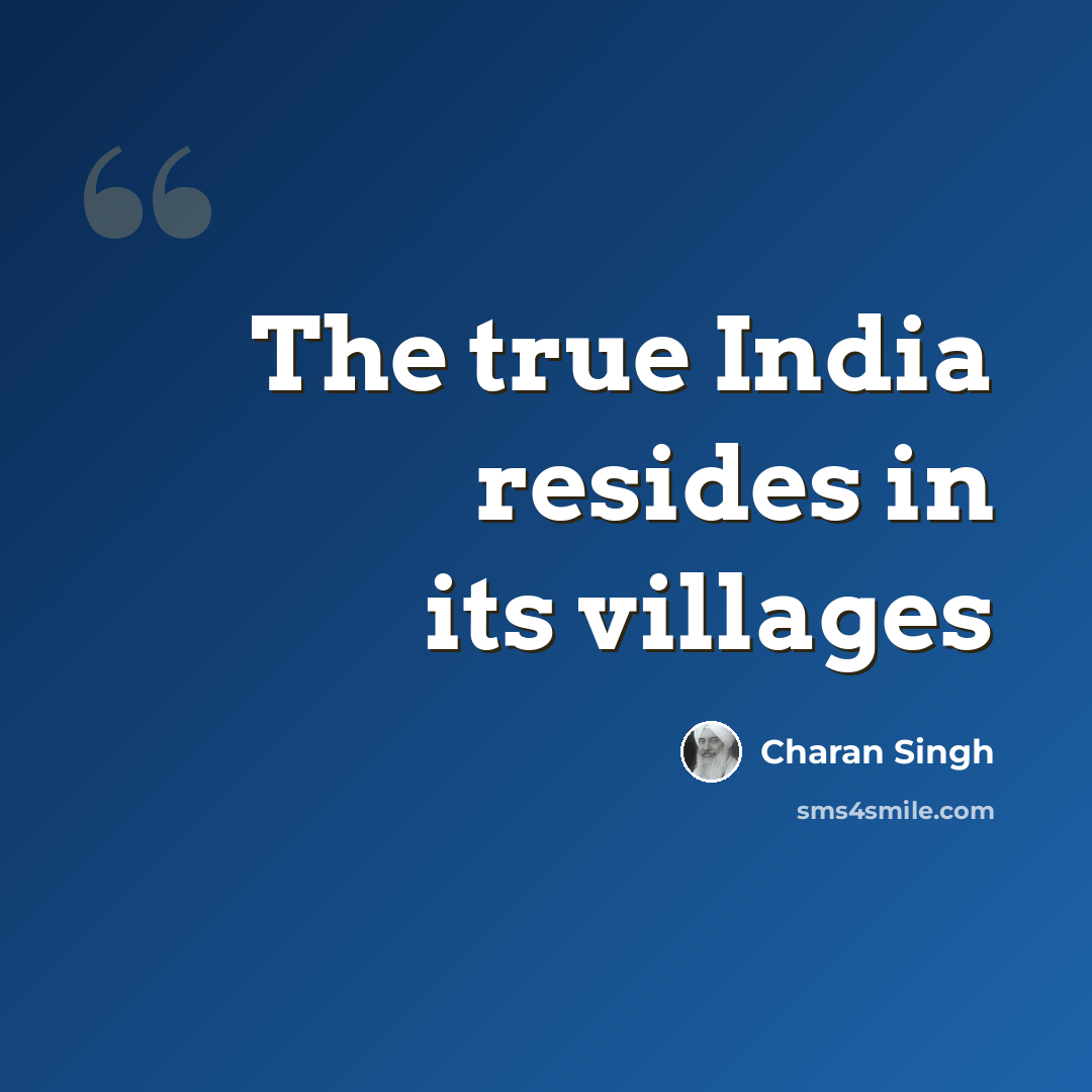 “The true India resides in its villages” quote by Charan Singh