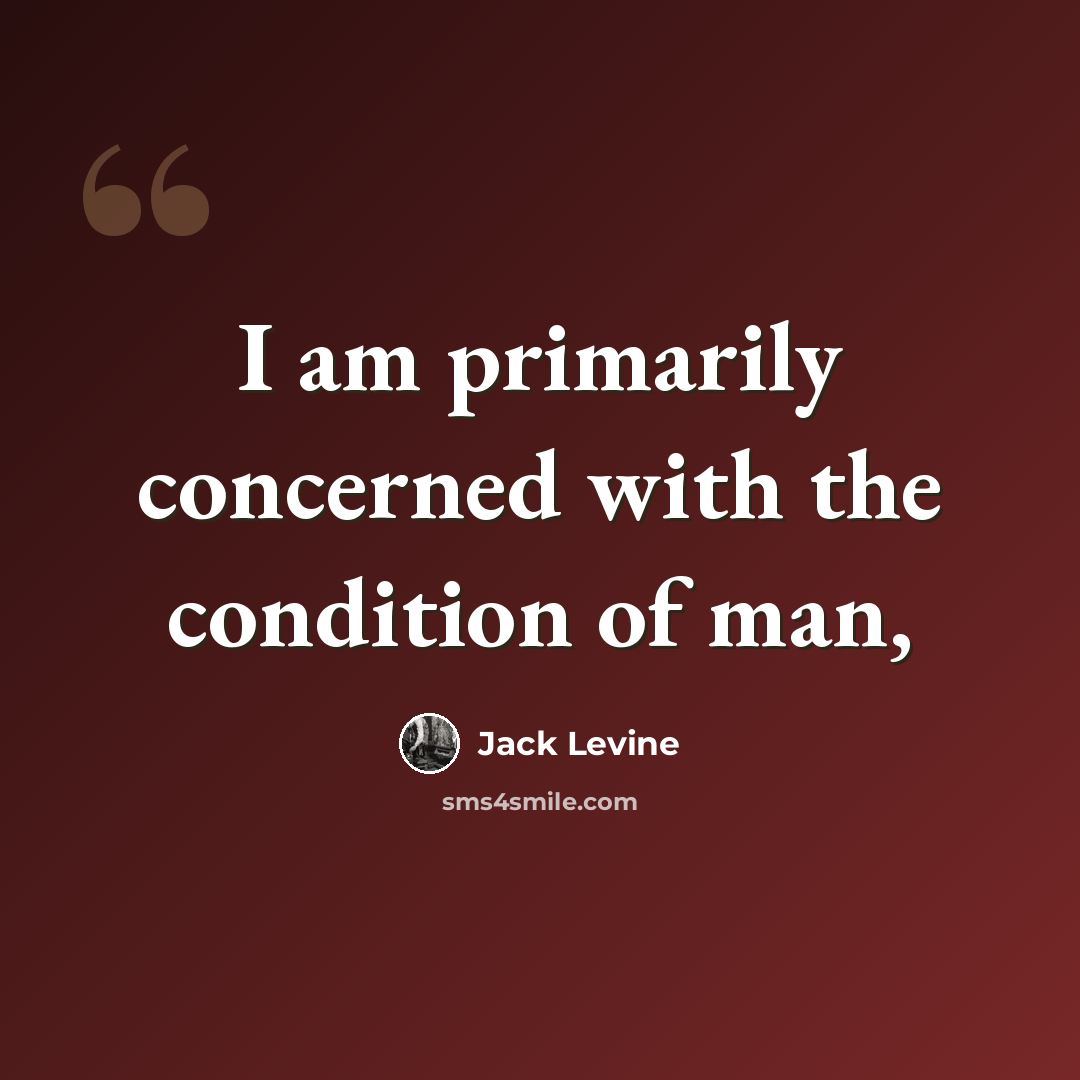 “I am primarily concerned with the condition of man,” quote by Jack Levine