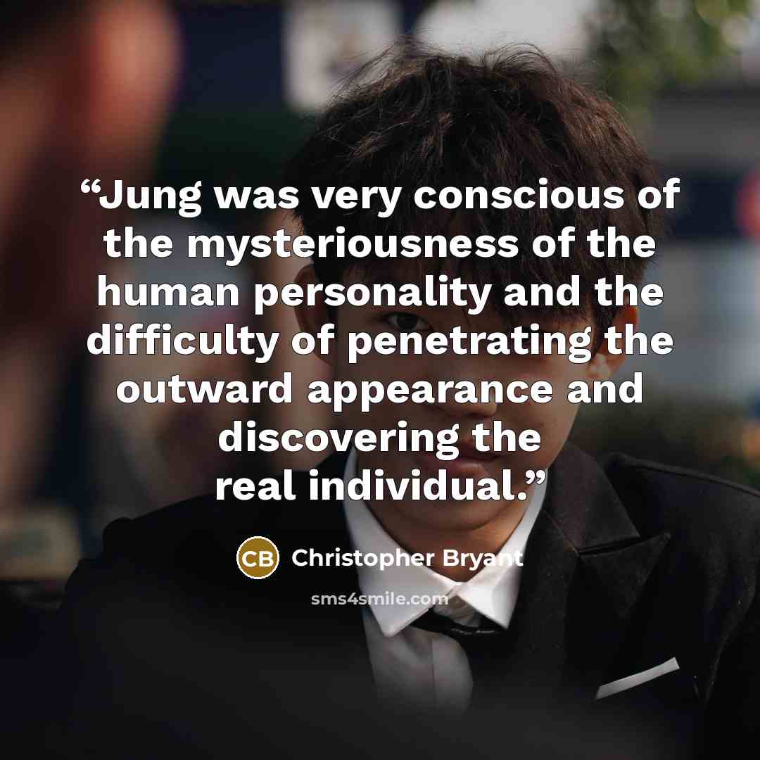 “Jung was very conscious of the mysteriousness of the human personality and the difficulty of penetrating the outward appearance and discovering the real individual.” quote by Christopher Bryant