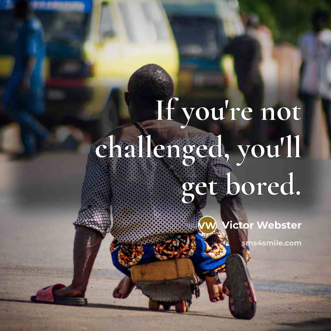 “If you're not challenged, you'll get bored.” quote by Victor Webster