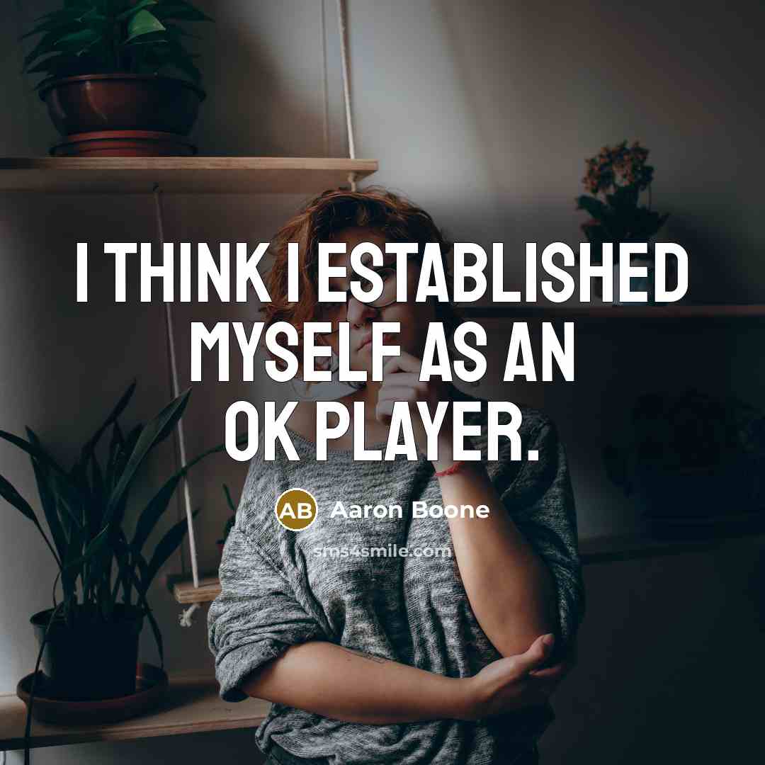 “I think I established myself as an OK player.” quote by Aaron Boone