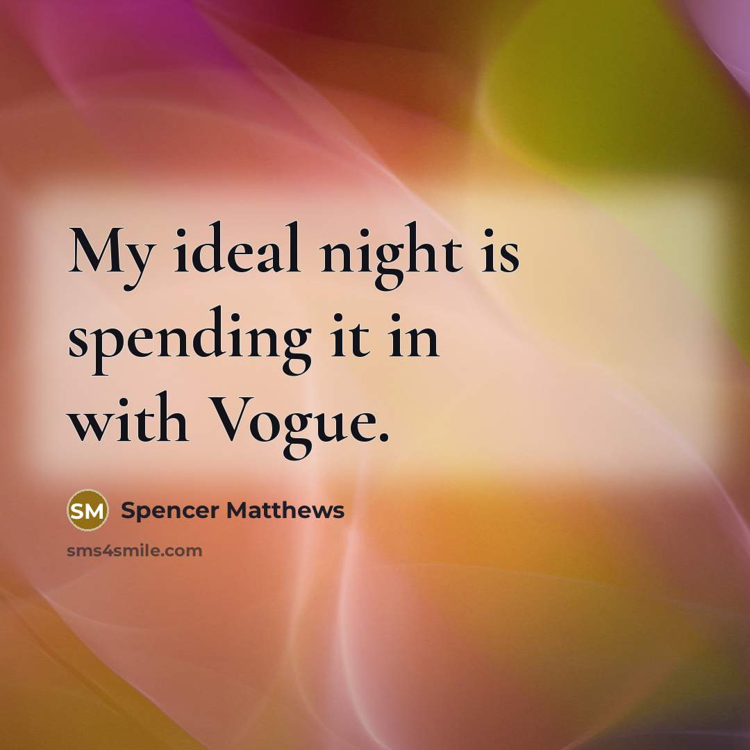 “My ideal night is spending it in with Vogue.” quote by Spencer Matthews