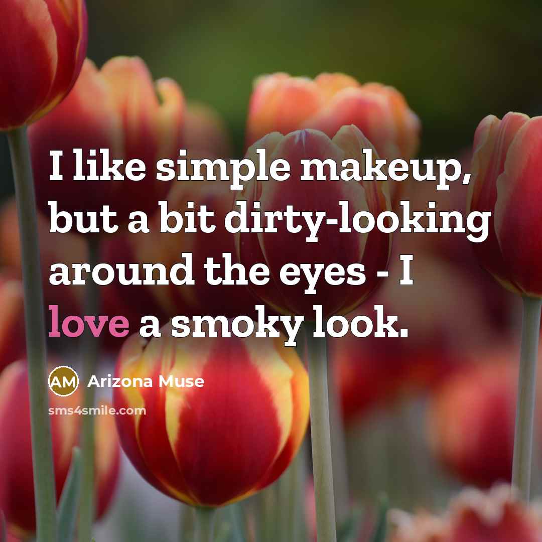“I like simple makeup, but a bit dirty-looking around the eyes - I love a smoky look.” quote by Arizona Muse