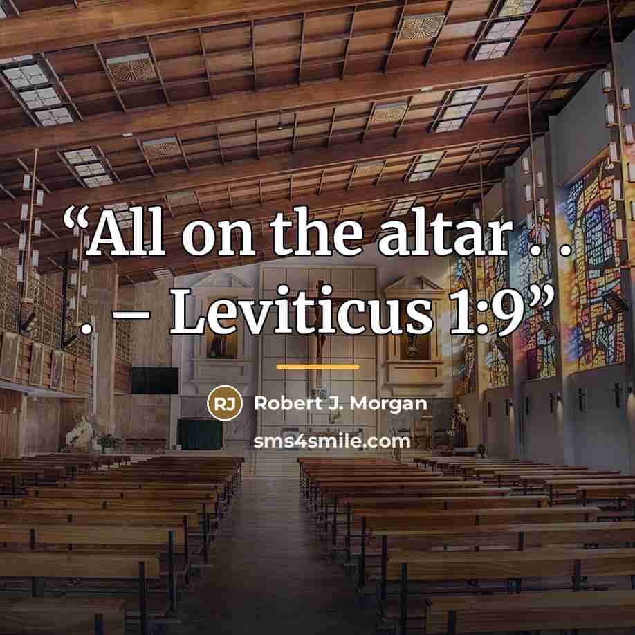 “All on the altar . . . – Leviticus 1:9” quote by Robert J. Morgan