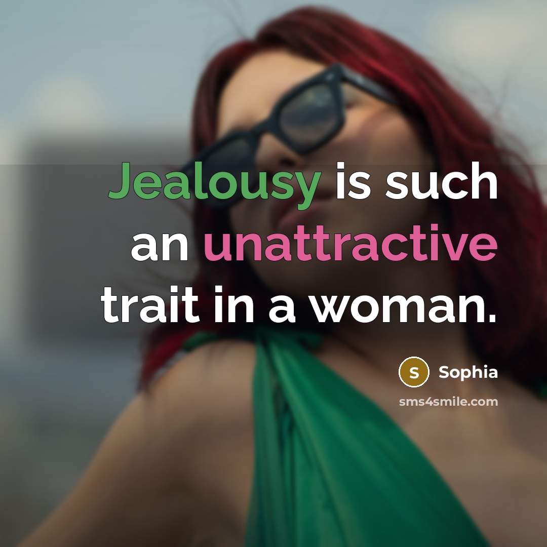 “Jealousy is such an unattractive trait in a woman.” quote by Sophia