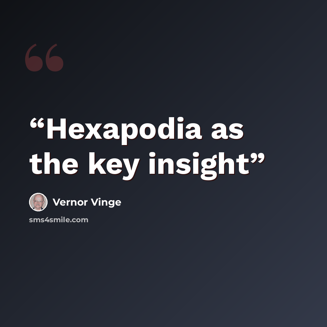 “Hexapodia as the key insight” quote by Vernor Vinge