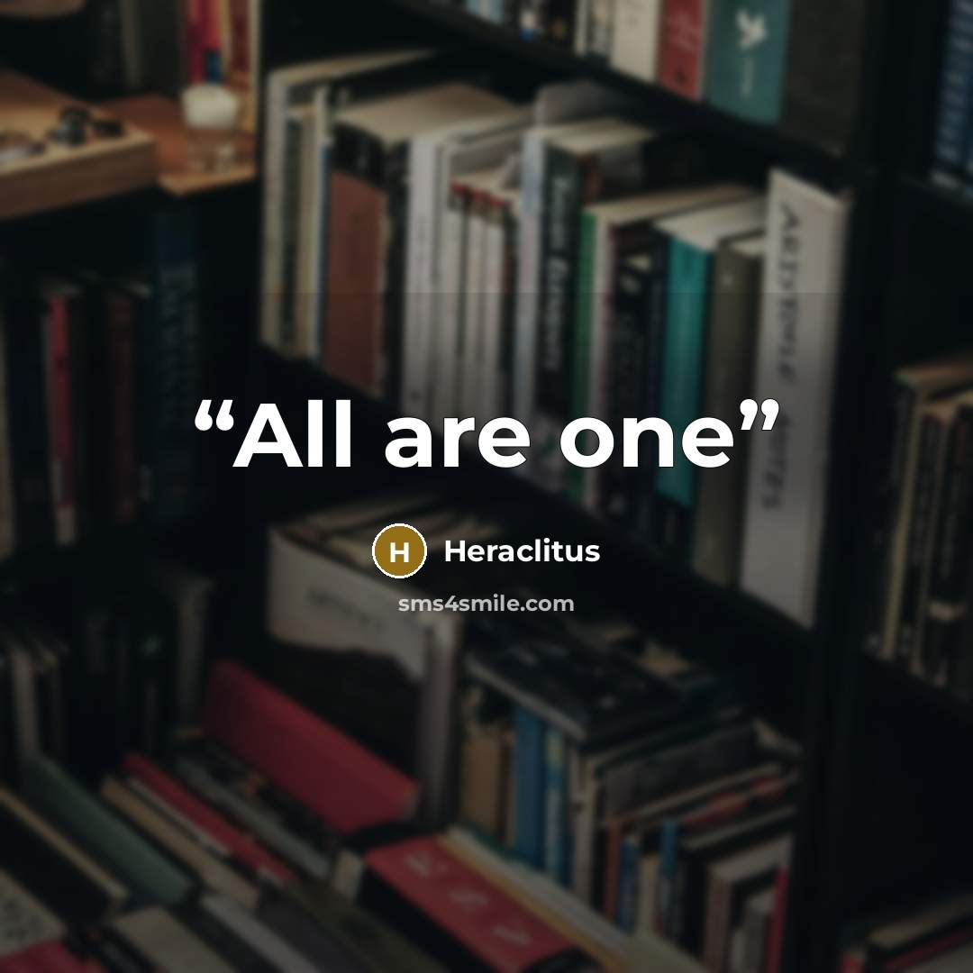 “All are one” quote by Heraclitus