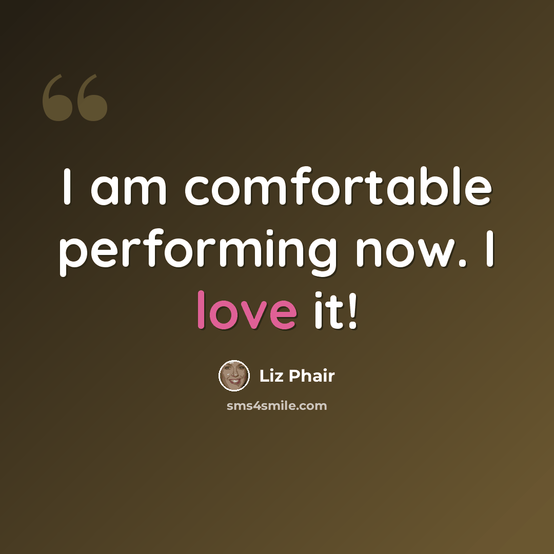 “I am comfortable performing now. I love it!” quote by Liz Phair