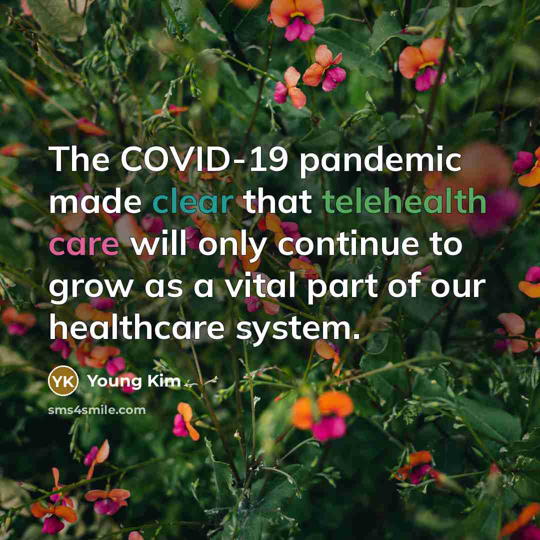 “The COVID-19 pandemic made clear that telehealth care will only continue to grow as a vital part of our healthcare system.” quote by Young Kim