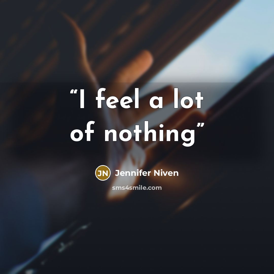“I feel a lot of nothing” quote by Jennifer Niven