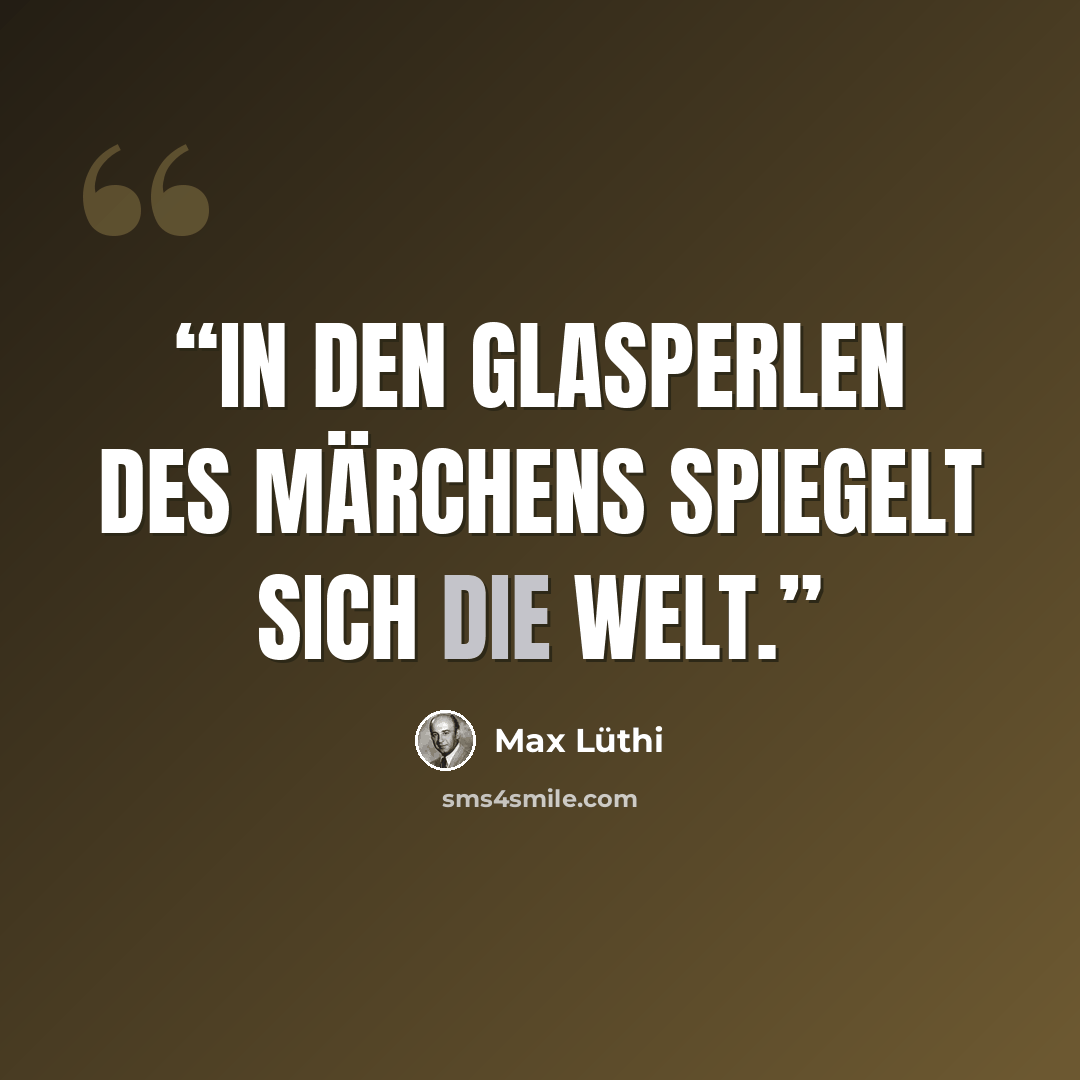 “In den Glasperlen des Märchens spiegelt sich die Welt.” quote by Max Lüthi