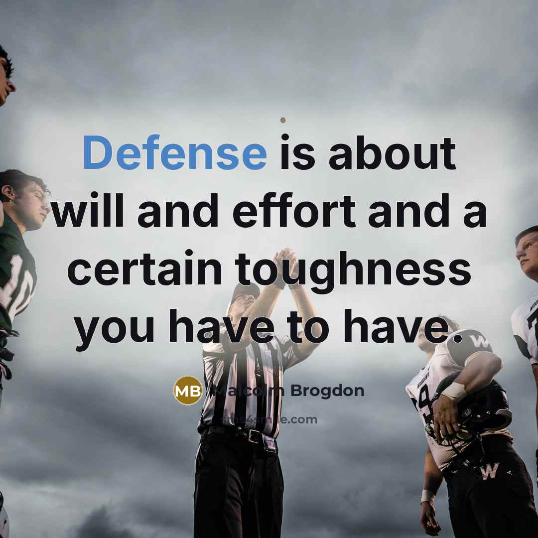 “Defense is about will and effort and a certain toughness you have to have.” quote by Malcolm Brogdon