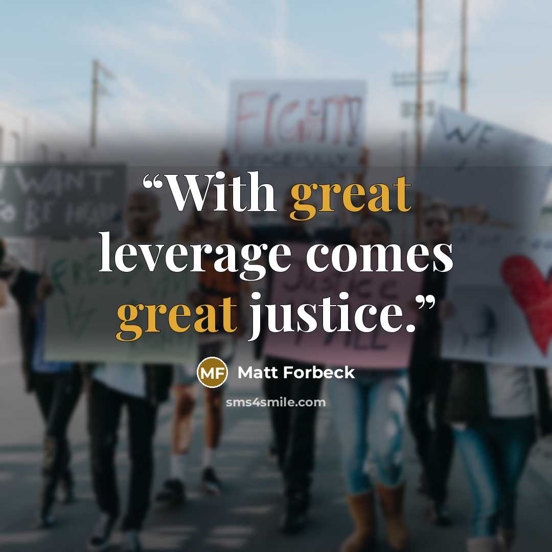 “With great leverage comes great justice.” quote by Matt Forbeck