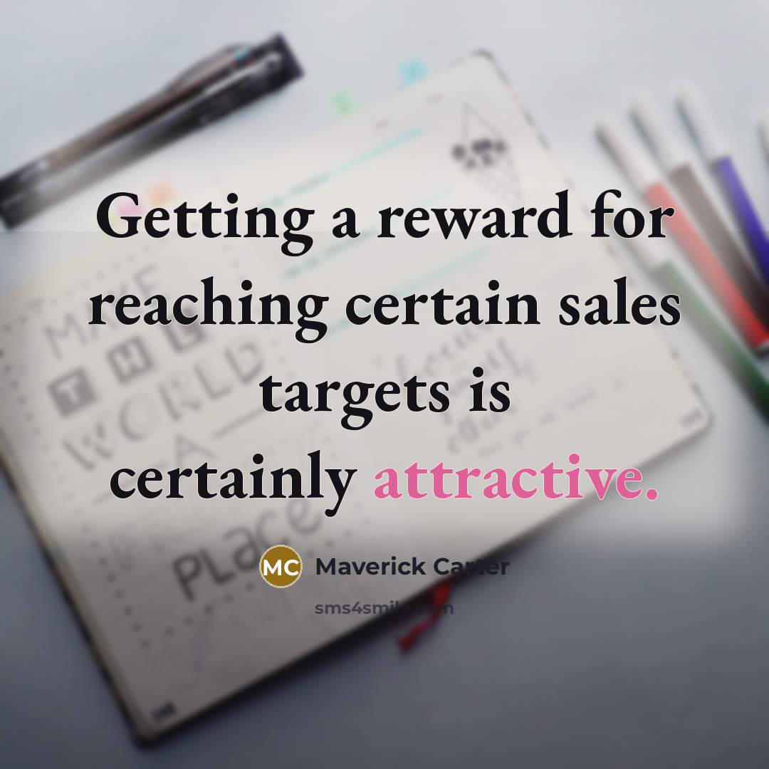 “Getting a reward for reaching certain sales targets is certainly attractive.” quote by Maverick Carter