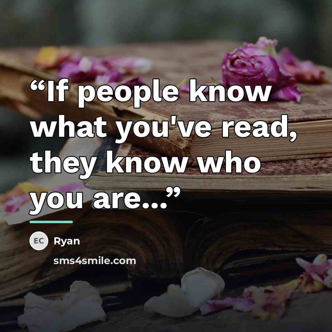 “If people know what you've read, they know who you are...” quote by Ryan