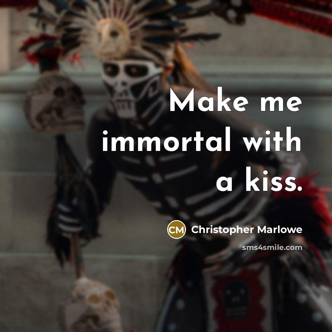 “Make me immortal with a kiss.” quote by Christopher Marlowe