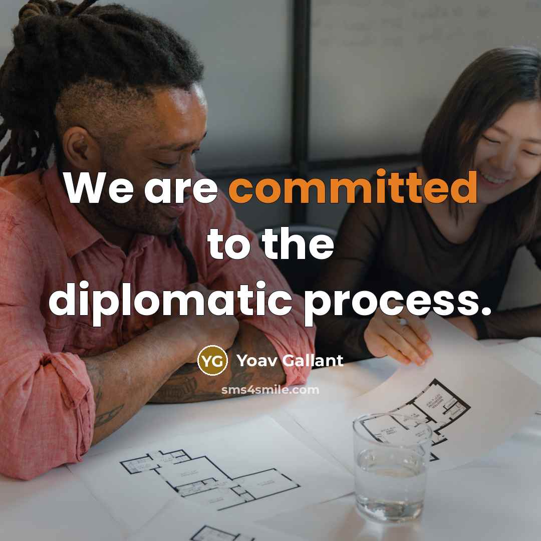 “We are committed to the diplomatic process.” quote by Yoav Gallant