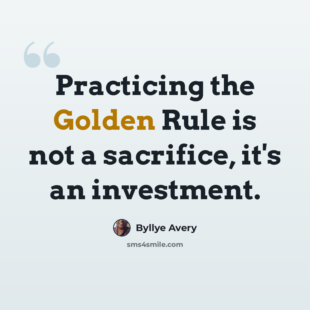 “Practicing the Golden Rule is not a sacrifice, it's an investment.” quote by Byllye Avery