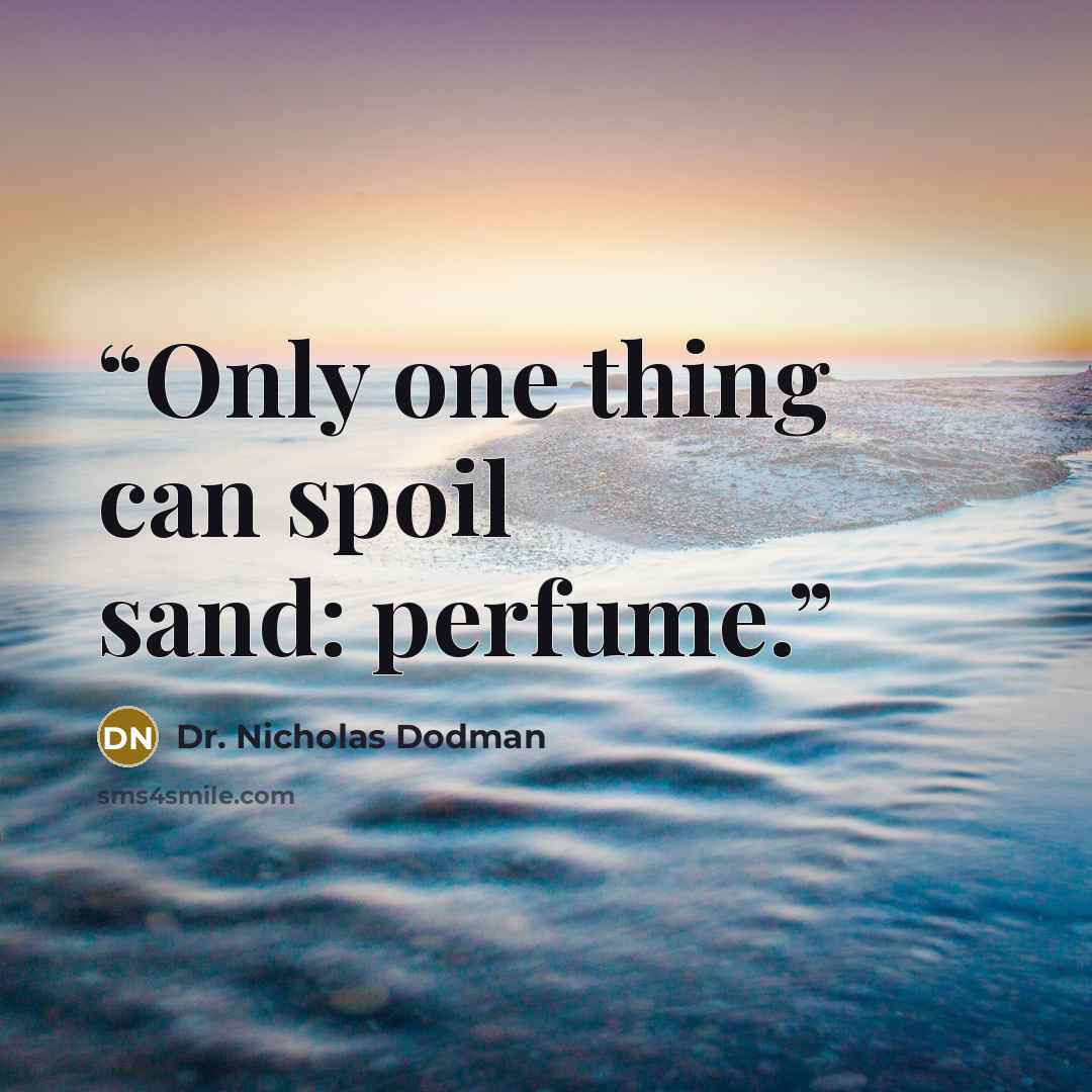“Only one thing can spoil sand: perfume.” quote by Dr. Nicholas Dodman