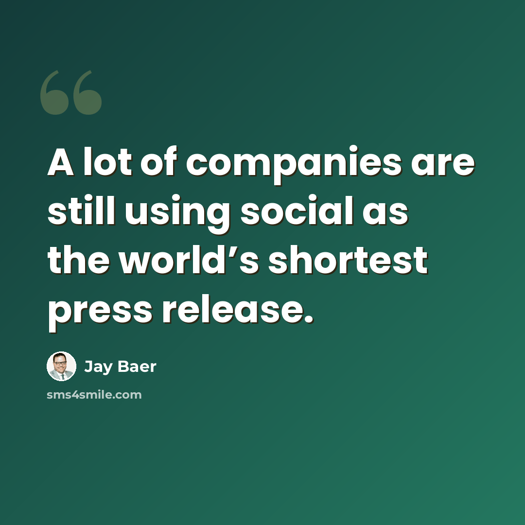 “A lot of companies are still using social as the world’s shortest press release.” quote by Jay Baer