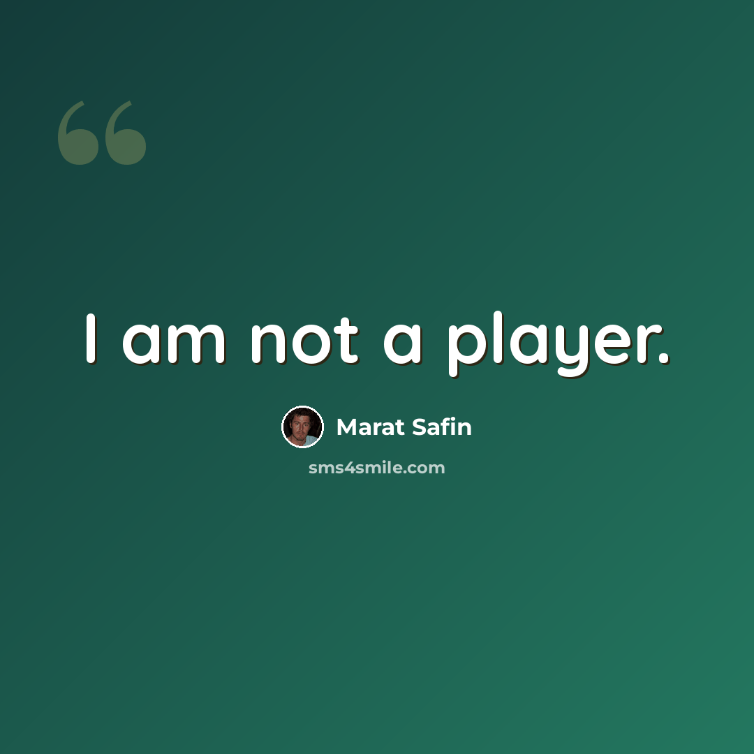 “I am not a player.” quote by Marat Safin