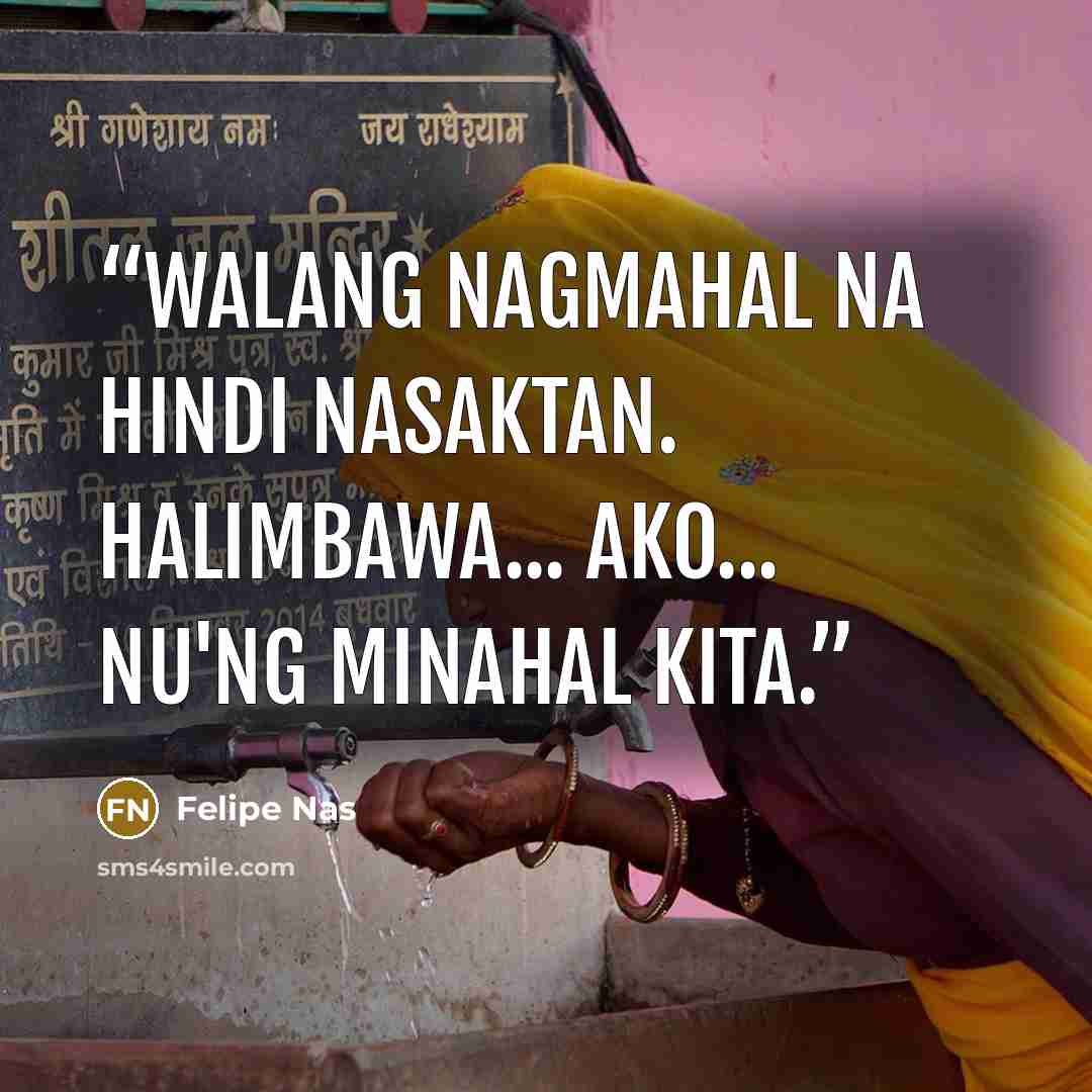 “Walang nagmahal na hindi nasaktan. Halimbawa... Ako... Nu'ng minahal kita.” quote by Felipe Nas